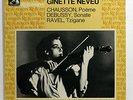 EMI Ref GINETTE NEVEU - CHAUSSON Poeme DEBUSSY sonata RAVEL tzigane EX+