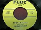 CHARLES WALKER  Rock Me Mama / You Know It Ain't Right  FURY  7