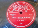 78rpm R&B Blues B. B. King RPM 330 ( ? ) She's a mean woman / Hard working woman