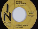 R&B Soul 45 JOHNNY TALBOT Do the Broken Hip IN HEAR