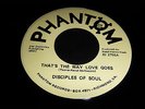 THE DISCIPLES OF SOUL - THATS THE WAY LOVE GOES - PHANTOM