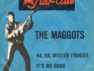 STAR - CLUB  Sg  .-    THE MAGGOTS   -  HA HA MISTER FROGGIE