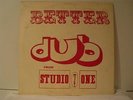BETTER DUB FROM STUDIO ONE dub specialist RARE SILK SCREEN PRINTED COVER