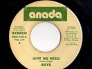 Modern Soul 45 SKYE Ain't No Need Anada HEAR Rare Bay Area
