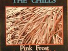 The Chills - Pink Frost 7