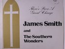 JAMES SMITH & SOUTHERN WONDERS: There's Been A Great Change LP (2