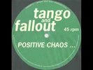 TANGO & FALLOUT - POSITIVE CHAOS - VERY RARE