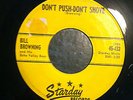 Bill Browning Don't Push Don't Shove 45 STARDAY rare rockabilly bopper