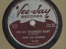 1957 ORIGINAL BLUES-VEE-JAY 233-JOHN LEE HOOKER-I'M SO WORRIED BABY-78