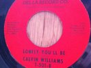 CALVIN WILLIAMS northern soul 45 Lonely You'll Be/It Won't Matter At All  Del-la