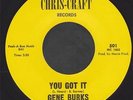 GENE BURKS you got it MODERN NORTHERN SOUL45 on CHRIS-CRAFT
