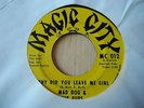 MAD DOG & THE PUPS - WHY DID YOU LEAVE ME GIRL - MAGIC CITY