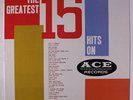 VARIOUS: The Greatest 15 Hits On Ace LP (Mono, tiny wobc) rare Oldies