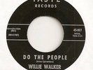WILLIE WALKER 45 DO THE PEOPLE B/W JERK IT WITH SOUL VG NORTHERN SOUL TASTE 007