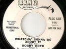 BOBBY BOYD WHATCHA GONNA DO ABOUT IT BANG PROMO  NORTHERN SOUL 45