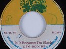 Reggae 45 KEN BOOTHE Is It Because I'm Black SPLASH HEAR