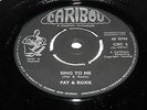 Pat & Roxie-Sing To Me-UK CARIBOU Original 7