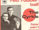 CYRKLE ?– Red Rubber Ball / How Can I Leave Her (1966 VINYL SINGLE 7