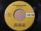 CHIP AND THE QUARTERTONES Carlton 604 YOU WERE MY BABY / SIMPLE SIMON  -Listen