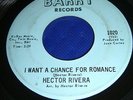 HECTOR RIVERA NORTHERN SOUL 45 ON BARRY - I WANT A CHANCE FOR ROMANCE