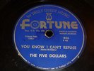 The Five Dollars R & B 78 You Know I Can't Refuse FORTUNE 826 So Strange LISTEN