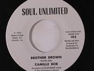 rare Soul Funk 45 CAMILLE BOB brother brown Listen