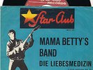 Mama Betty's Band Die Liebesmedizin / Wie John Paul George und Rino Starclub
