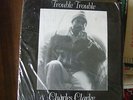 Charles Clarke - TROUBLE TROUBLE - deep and killer CANADIAN Roots - EX+ - LISTEN