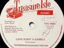 TECHNIQUES/RANKING TREVOR:LOVE IS NOT A GAMBLE/IT'S YOU I LOVE:TREASURE ISLE VG+