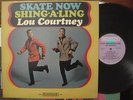 Lou Courtney -  Skate Now Shing-A-Ling (Riverside 2000)