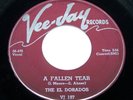 1956 THE EL DORADOS  A Fallen Tear  DOO-WOP 45 ON VEE-JAY *HEAR* $