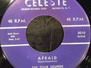 THE FOUR SOUNDS 45 Afraid CELESTE Rare R&B Doo Wop VG++ Deadstock ORIGINAL PRESS