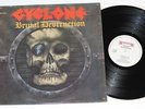 CYCLONE -Brutal Destruction LP 1986 , THRASH METAL  Roadracer , Top Zustand