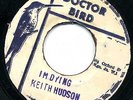 KEITH HUDSON - I'M DYING - RARE VOCAL TO DON'T THINK ABOUT ME LISTEN