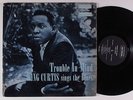 KING CURTIS Sings The Blues: Trouble In Mind TRU-SOUND LP