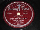 Ray Charles Trio: Baby Let Me Hold Your Hand 78 - Swing Time - Rhythm & Blues