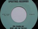 Brent & The Spectres - Oh Darlin' / Patricia. Very Rare and Great Garage 45