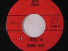JOHNNY DOVE: I Gotta Go / I Rememer, Do You 45 (drill hole) rare Rockabilly