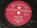 That's why (I love you so) / Love is all  Jackie Wilson  U.S.  BRUNSWICK 1959 78