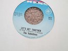 The Valentinos Sweeter Than The Day Before / Lets Get Together Rare 7