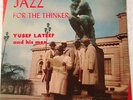 Yusef Lateef ?– Jazz For The Thinker    LP 1957 Savoy MG 12109 DG Mono VG Vinyl