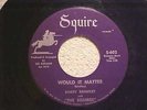 BOBBY BRINKLEY (*RARE 1960's NORTHERN SOUL)   WOULD IT MATTER   SQUIRE (NM)