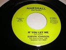 SOUL/ FUNK- KARVIN JOHNSON- MARSHALL 45 RPM- IF YOU LET ME/ I WILL LOVE YU- HEAR