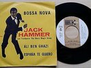 JACK HAMMER-ALI BEN GHAZI(BOSSA NOVA)/ESPANA TE QUIERO-45 GIRI 7
