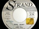 HEAR Larry Hall 45 Rebel Heart/Sweet Lips STRAND 25029 Promo rockabilly popcorn