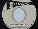 Reggae 45 RIGHTEOUS FLAMES I Was Born To Be Loved on Studio One