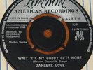 DARLENE LOVE   WAIT TIL MY BOBBY HOME b/w TAKE IT FROM ME   UK LONDON 7