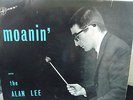 MOANIN'. ALAN LEE QUINTET. BRIAN BROWN. TONY GOULD. TED VINING. COMIN' HOME BABY