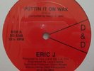 Eric J Puttin It On Wax / Serious Stuff 12