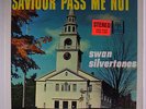 SWAN SILVERTONES: Saviorpass Me Not LP (partial shrink) rare Black Gospel
